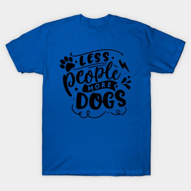 Less People More Dogs T-Shirt by Wanderer Bat